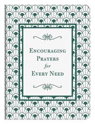 Encouraging Prayers for Every Need - 500 Prayers for Every Season of Life
