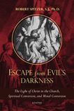Escape From Evils Darkness The Light of Christ in the Church, Spiritual Conversion, and Moral Conversion By: Fr. Robert Spitzer S.J