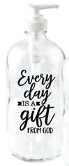Every Day is A Gift from God Soap Dispenser