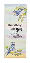 Everything With You is Better Block Plaque *WHILE SUPPLIES LAST*
