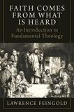 Faith Comes form What Is Heard: An Introduction to Fundamental Theology