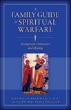 Family Guide to Spiritual Warfare: Strategies for Deliverance and Healing