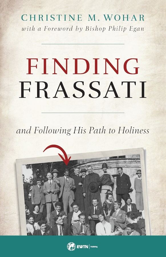 Finding Frassati: And Following His Path to Holiness