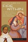 Fire Within Teresa of Avila, John of the Cross and the Gospel on Prayer