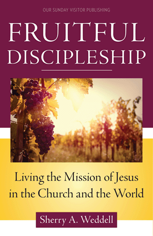 Fruitful Discipleship Living the Mission of Jesus in the Church and the World   Sherry A. Weddell
