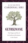 Gethsemane: The Origins and Rise of the Intellectual Revolution in the Church 