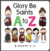 Glory Be Saints A to Z Board Book