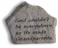 God Couldnt Be Everywhere, So He Made Grandparents Garden Stone
