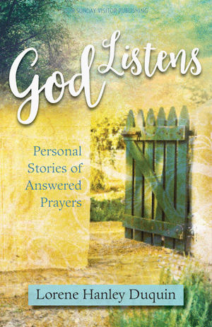 God Listens Personal Stories of Answered Prayers   Lorene Hanley Duquin