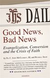 Good News, Bad News Evangelization, Conversion, and the Crisis of Faith By: Fr. C. John Mccloskey
