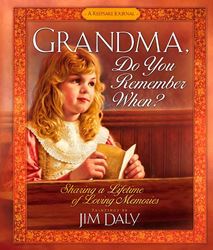 Grandma, Do You Remember When? Sharing a Lifetime of Loving Memories—A Keepsake Journal  By Jim Daly