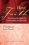 Have Faith: Sustaining the Spirit for Confirmation & Beyond