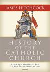 History Of The Catholic Church: From the Apostolic Age to the Third Millennium
