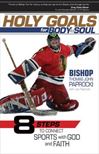Holy Goals for Body & Soul: 8 Steps to Connect Sports with God and Faith