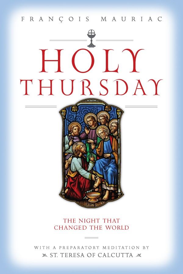 Holy Thursday The Night that Changed the World by Francois Mauriac