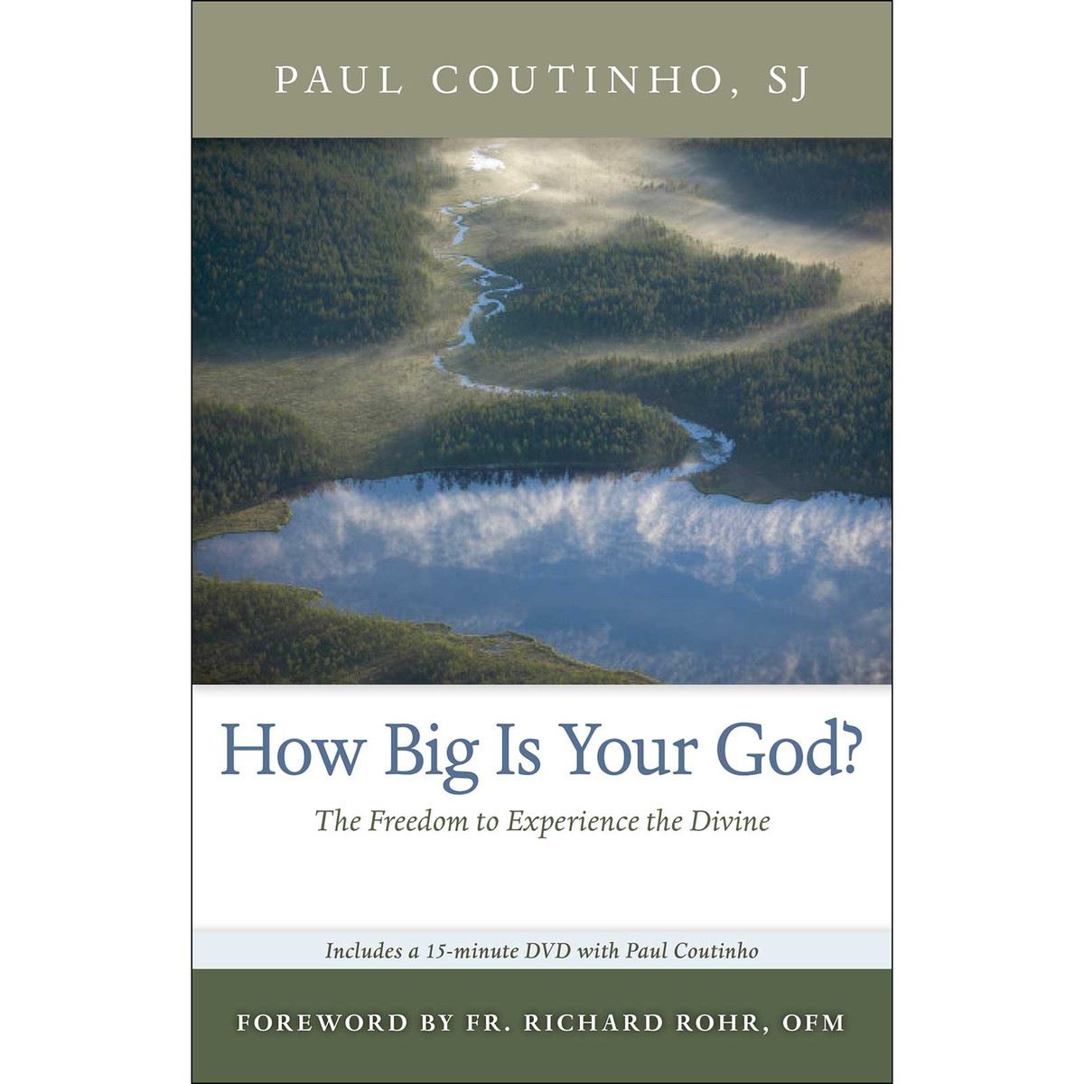 How Big Is Your God? The Freedom to Experience the Divine By: Paul Coutinho