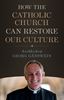 How the Catholic Church Can Restore Our Culture by Archbishop Georg Ganswein