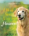 I Will See You In Heaven (Dog Edition)