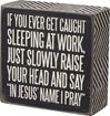 If You're Caught Sleeping Plaque