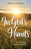 In Gods Hands Living Through Illness with Faith