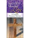 In God's Merciful Love a Lenten Penance Service *WHILE SUPPLIES LAST*