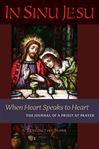 In Sinu Jesu When Heart Speaks to Heart: The Journal of a Priest at Prayer