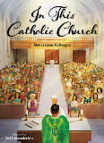 In This Catholic Church   Maura Roan McKeegan Illustrated by Ted Schluenderfritz