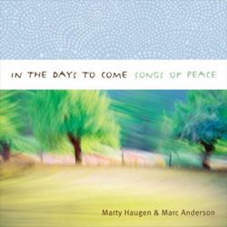 In the Days to Come: Songs of Peace CD by Marty Haugen , Marc Anderson