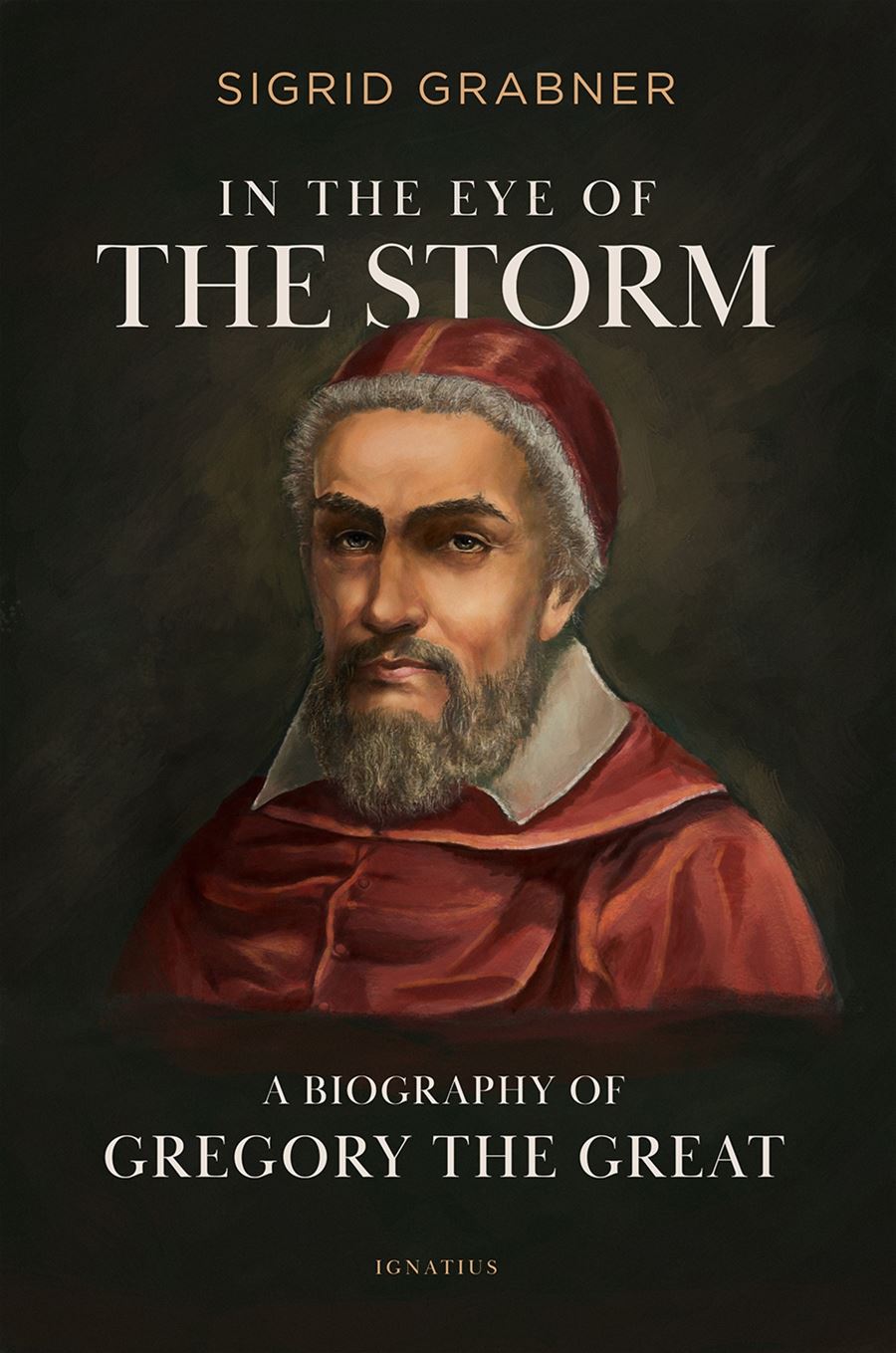 In the Eye of the Storm A Biography of Gregory the Great By: Sigrid Grabner