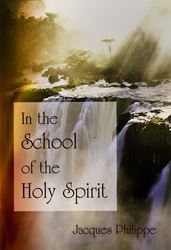 In the School of the Holy Spirit Jacques Philippe 9781594170539