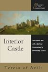 Interior Castle The Classic Text with a Spiritual Commentary: Teresa of Avila