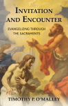 Invitation and Encounter: Evangelizing Through the Sacraments