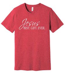JESUS Best. Gift. Ever. T Shirt