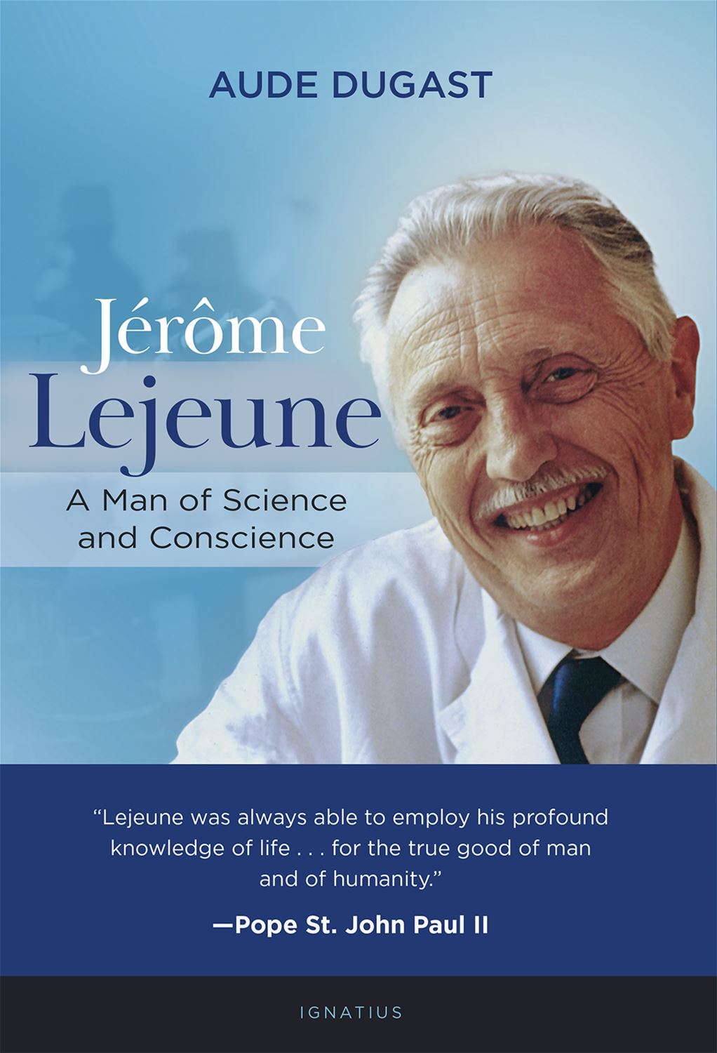 Jerome Lejeune: A Man of Science and Conscience