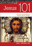 Jesus 101: God And Man