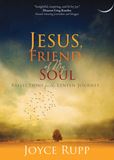 Jesus, Friend of My Soul Reflections for the Lenten Journey Author: Joyce Rupp