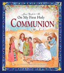 Jesus Speaks to Me on My First Holy Communion AUTHOR: ANGELA BURRIN 