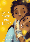 Jesus, Were You Little?   Sally Metzger Illustrated by Caroline Baker Mazure