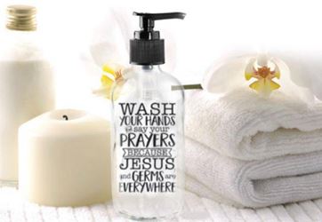 Wash Your Hands and Say Your Prayers Because Jesus and Germs are Everywhere Glass soap dispenser; 6.25" tall.