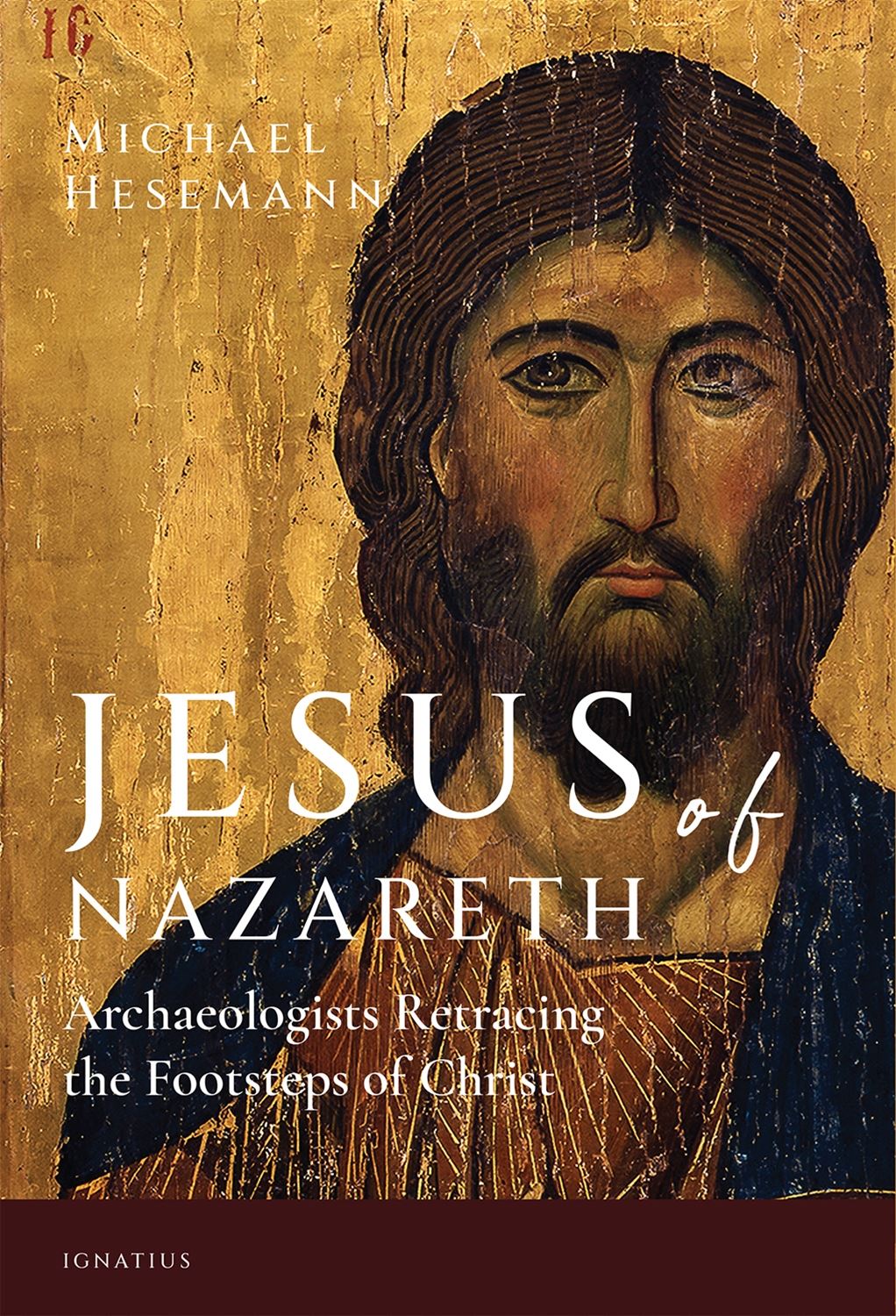 Jesus of Nazareth Archaeologists Retracing the Footsteps of Christ By: Michael Hesemann