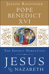Jesus of Nazareth: The Infancy Narratives By POPE BENEDICT XVI