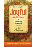 Joyful Meditations for Every Day of Advent and the 12 Days of Christmas: Years A, B, & C 