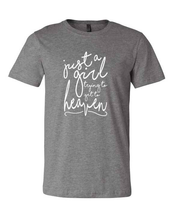 Just A Girl Trying To Get To Heaven T Shirt