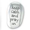 KEEP CALM AND PRAY ON THUMB STONE *WHILE SUPPLIES LAST*