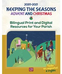 Keeping the Seasons for Advent and Christmas 2020-2021 Bilingual Print and Digital Resources for Your Parish