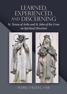 Learned, Experienced, and Discerning: St Teresa of Avila and St John of the Cross on Spiritual Direction