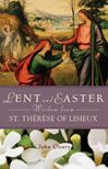 Lent and Easter Wisdom from St. Therese of Lisieux