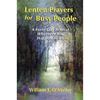 Lenten Prayers For Busy People: 40 Day Retreat Wherever You Happen to Be