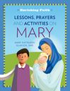 Lessons, Prayers and Activities on Mary
