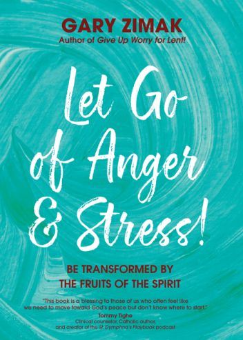 Let Go of Anger and Stress! Be Transformed by the Fruits of the Spirit Author: Gary Zimak